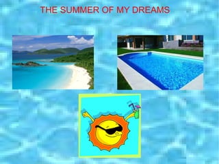 THE SUMMER OF MY DREAMS 
