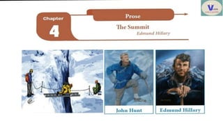 can
Prose
Chapter
The Summit
4 Edmund Hillary
JohnHunt Edmund Hillary
 