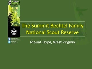 The Summit Bechtel Family National Scout Reserve Mount Hope, West Virginia 