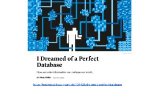 https://newrepublic.com/article/124425/dreamed-perfect-database
 