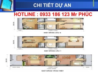 CHI TIẾT DỰ AN
HOTLINE : 0933 186 123 Mr PHÚC
 