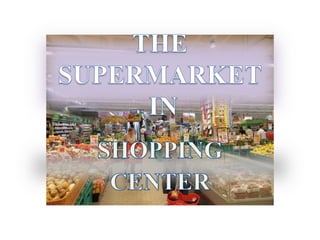 The supermarket