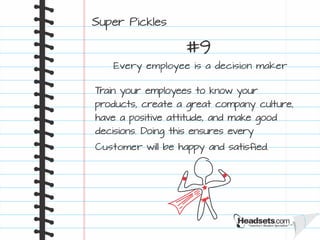 16 Customer Service Secrets We Learned at Headsets.com: The Super Pickle Way Slide 11