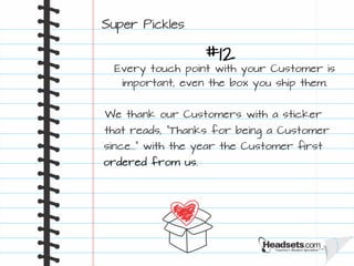 16 Customer Service Secrets We Learned at Headsets.com: The Super Pickle Way Slide 14