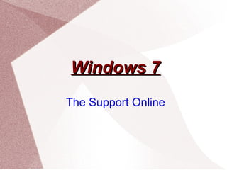 Windows 7 The Support Online 