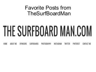 Favorite Posts from
TheSurfBoardMan
 