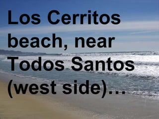 Los Cerritos beach, near Todos Santos (west side)… 