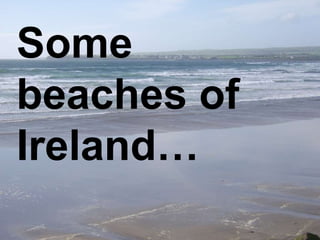 Some beaches of Ireland… 