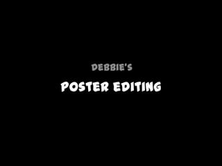 Debbie’s

Poster editing
 
