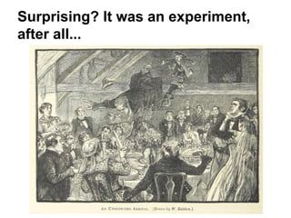 Surprising? It was an experiment,
after all...
 