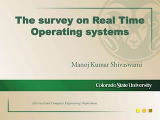 The survey on Real Time
Operating systems

 