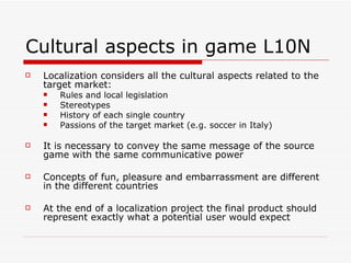 Cultural aspects in game L10N ,[object Object],[object Object],[object Object],[object Object],[object Object],[object Object],[object Object],[object Object]