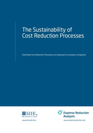 The Sustainability of
Cost Reduction Processes


Overhead Cost Reduction Processes are Important to European Companies




www.ebs.edu/ime                             www.expensereduction.com
 