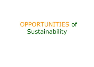 OPPORTUNITIES of
  Sustainability
 
