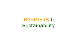 BARRIERS to
Sustainability
 