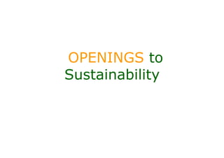 OPENINGS to
Sustainability
 