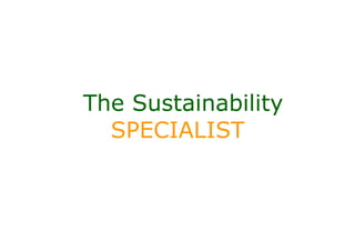 The Sustainability
  SPECIALIST
 