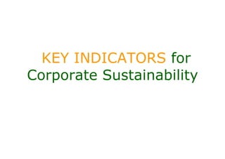 KEY INDICATORS for
Corporate Sustainability
 
