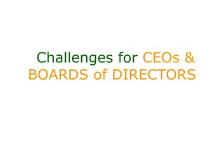 Challenges for CEOs &
BOARDS of DIRECTORS
 