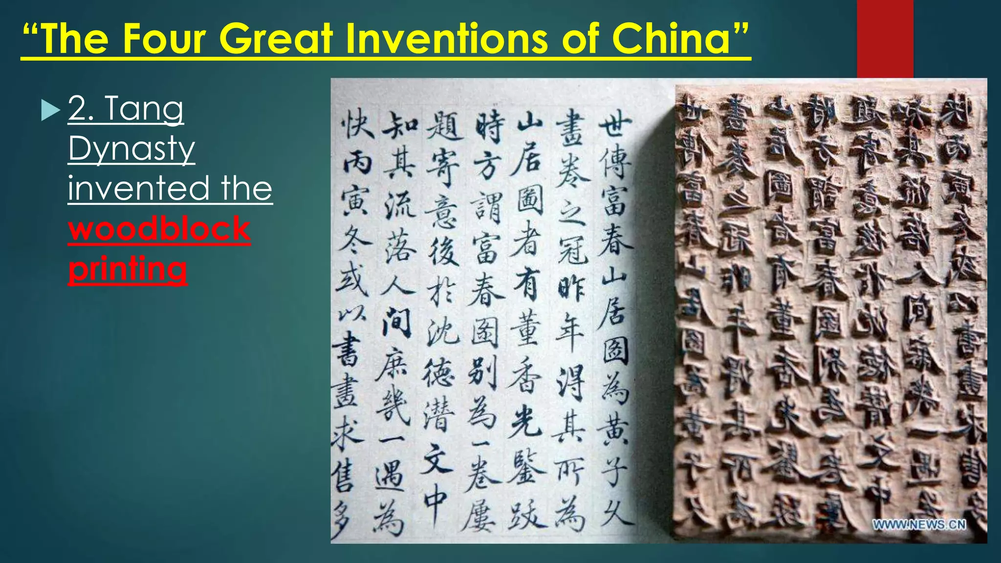 “The Four Great Inventions of China”
 2. Tang
Dynasty
invented the
woodblock
printing
 