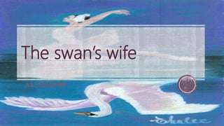 The swan’s wife
ALI HAIDER
 