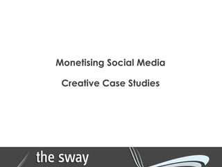 Monetising Social Media Creative Case Studies 
