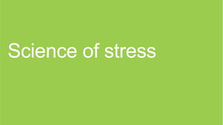 “ “ No one reaches peak performance 
without being stressed, whether an 
athlete or an office worker 
 