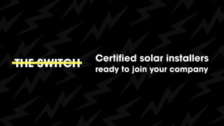 Certified solar installers
ready to join your company
 