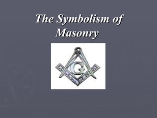 The Symbolism of Masonry   