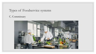 Types of Foodservice systems
C. Commissary
 