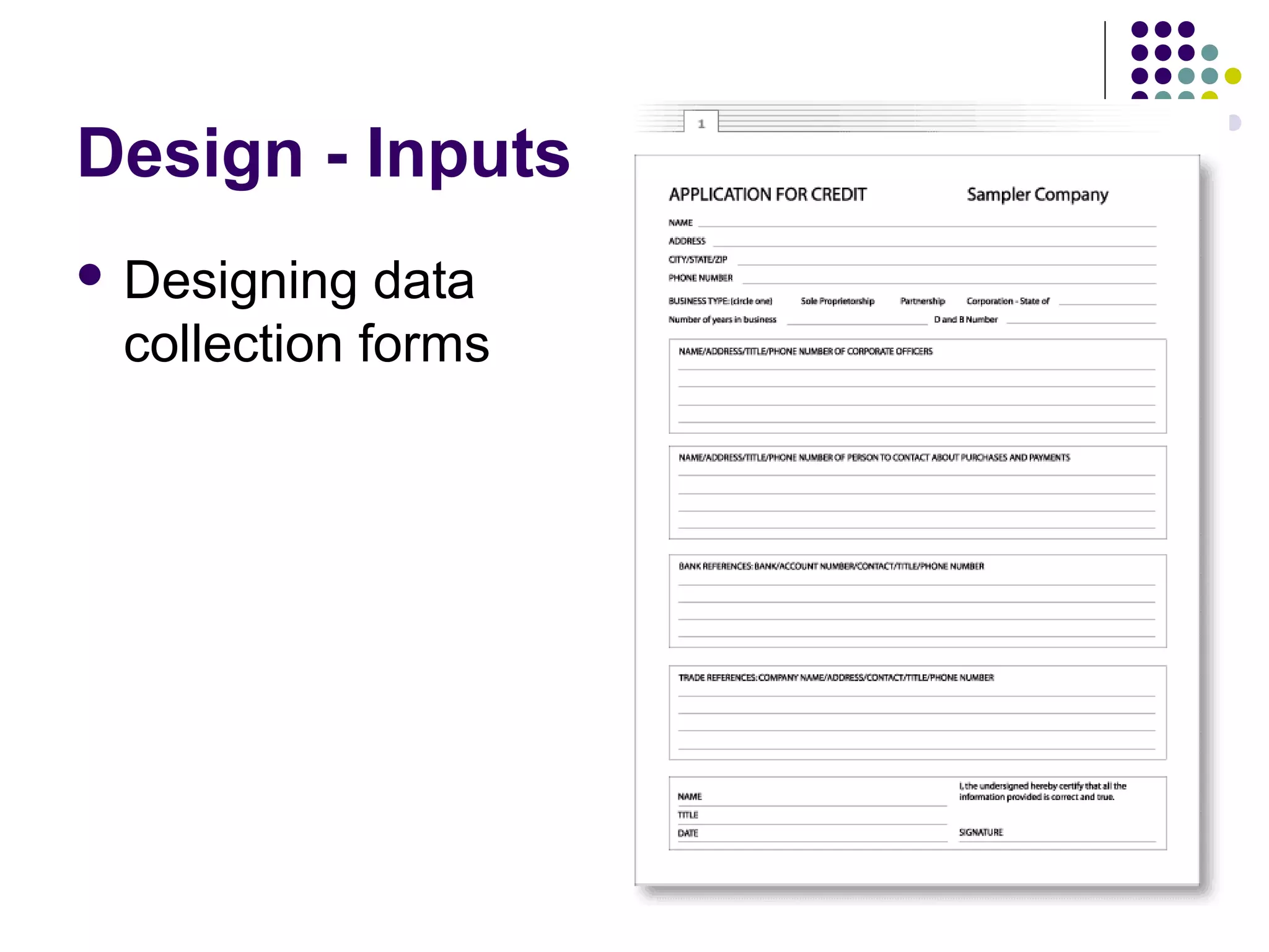 Design - Inputs
 Designing  data
 collection forms
 