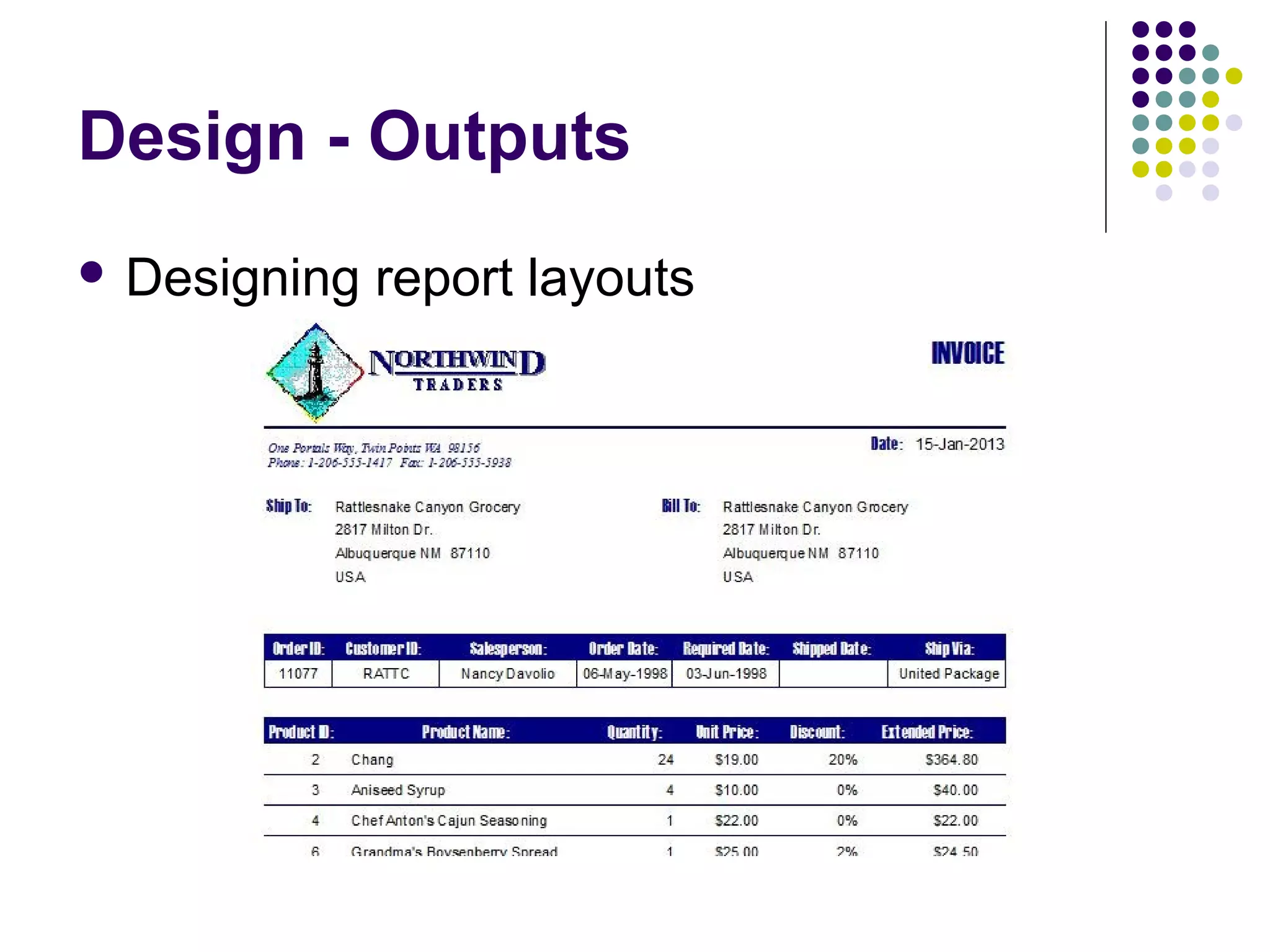 Design - Outputs
 Designing   report layouts
 