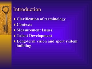 There is no one correct model for
talent identification and selection. It is
dependent on the complexity of the
sport (fro...