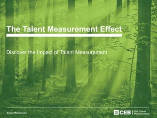#TalentMeasured 
The Talent Measurement Effect Discover the Impact of Talent Measurement  