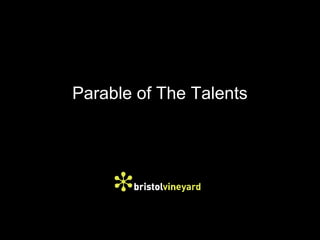 Parable of The Talents
 