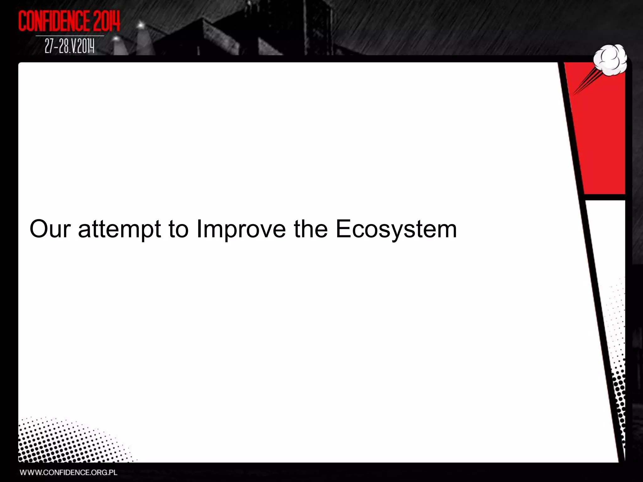 Our attempt to Improve the Ecosystem
 