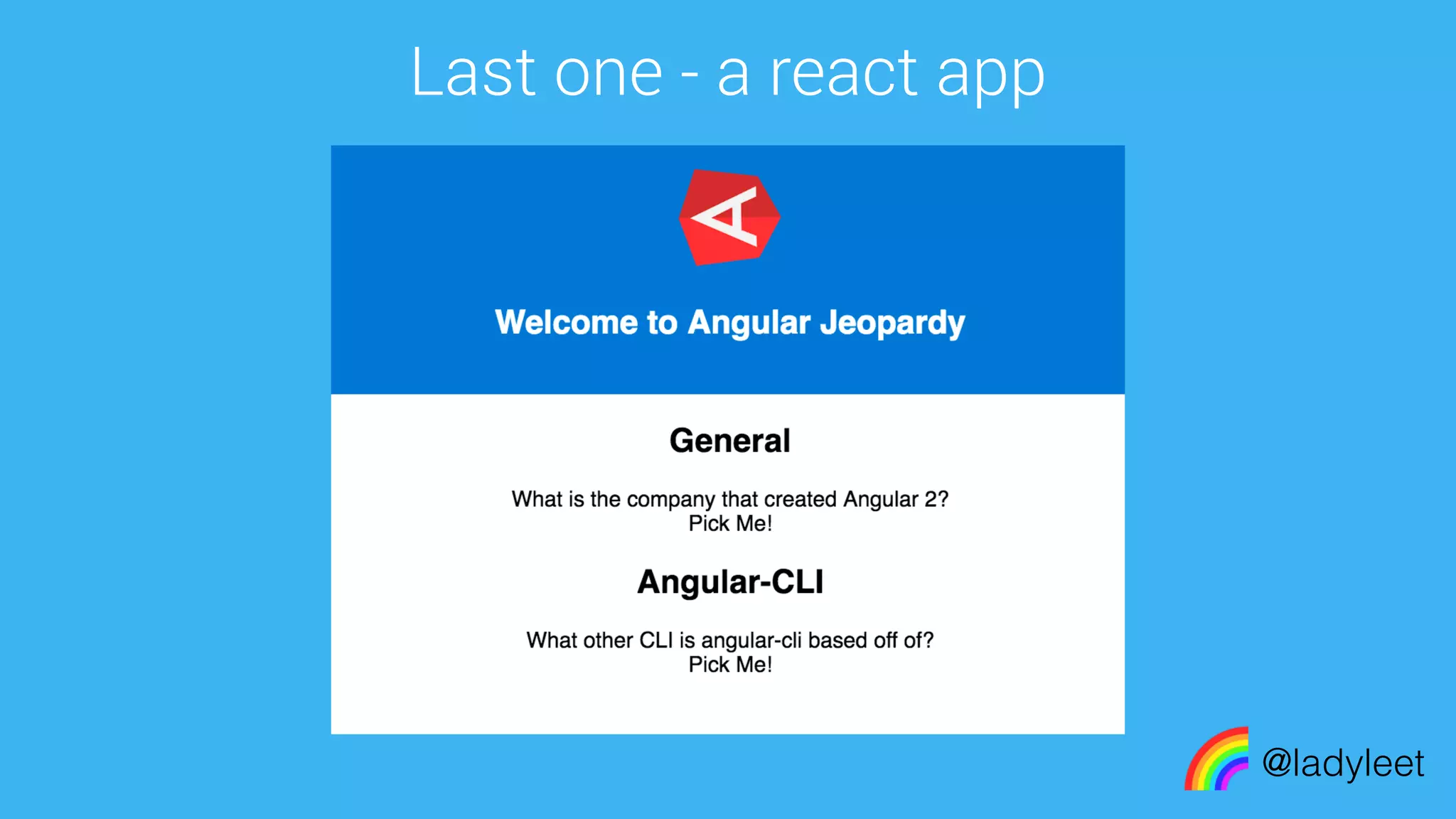 made with keynote
Last one - a react app
@ladyleet
 