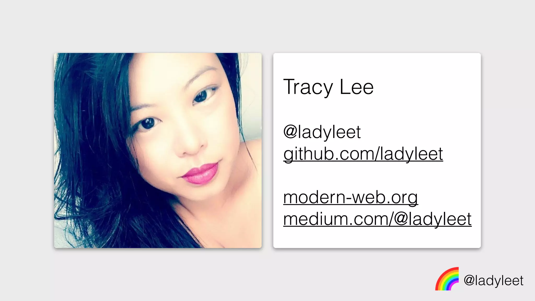 Tracy Lee
@ladyleet
github.com/ladyleet
modern-web.org
medium.com/@ladyleet
@ladyleet
 
