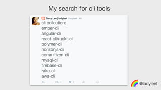 @ladyleet
My search for cli tools
 