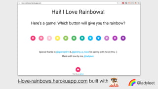 @ladyleeti-love-rainbows.herokuapp.com built with
 