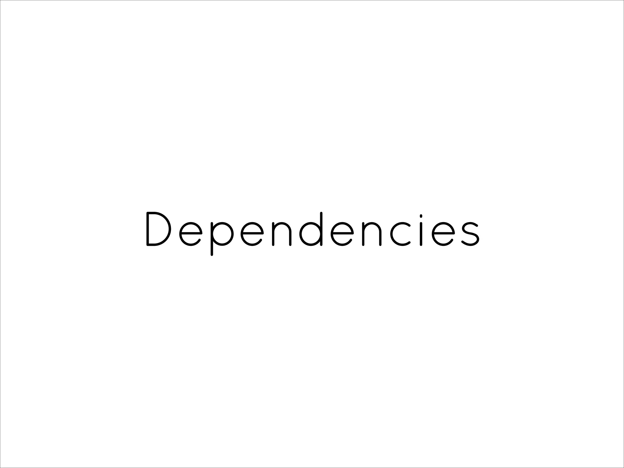 Dependencies
 