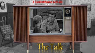 The Talk
1 Corinthians 6:9-20
 