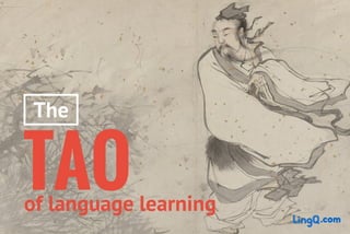 The
TAOof language learning
.com
 