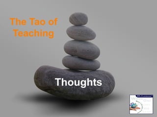 The Tao of Teaching Thoughts 
