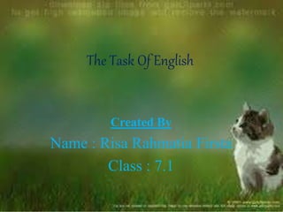 The Task Of English
Created By
Name : Risa Rahmatia Firsta
Class : 7.1
 