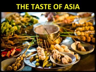 THE TASTE OF ASIA
 