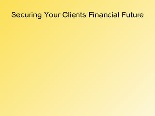 Securing Your Clients Financial Future 
