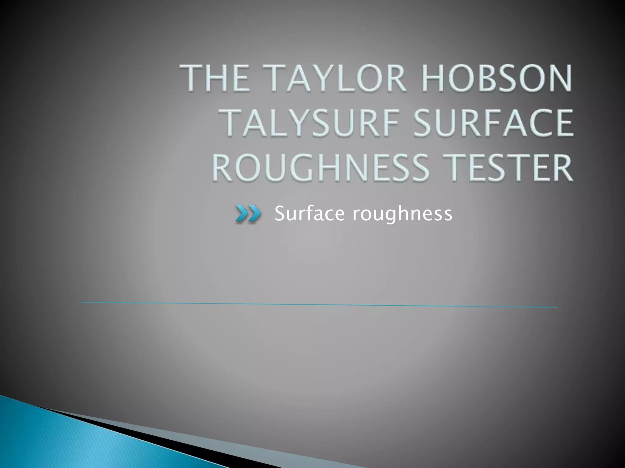 The taylor hobson talysurf surface roughness tester PPT