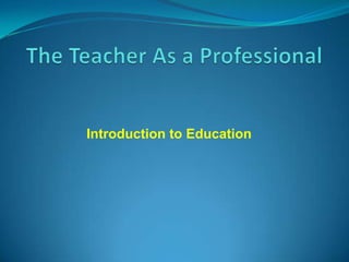 Introduction to Education
 