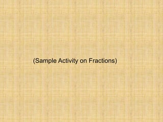 (Sample Activity on Fractions)
 